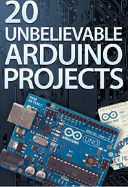 20 Unbelievable ARDUINO PROJECTS